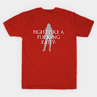 Fight Like a F***** Lady T-Shirt